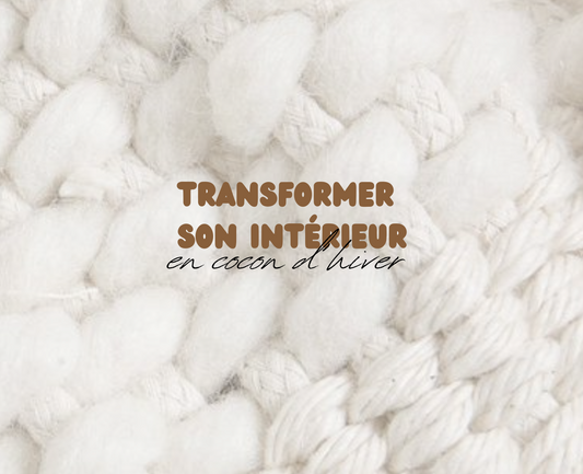 Transformer son intérieur en cocon d'hiver